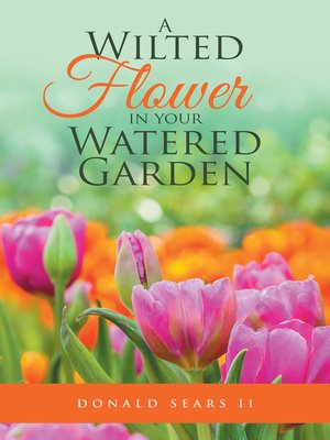 cover image of A Wilted Flower in Your Watered Garden